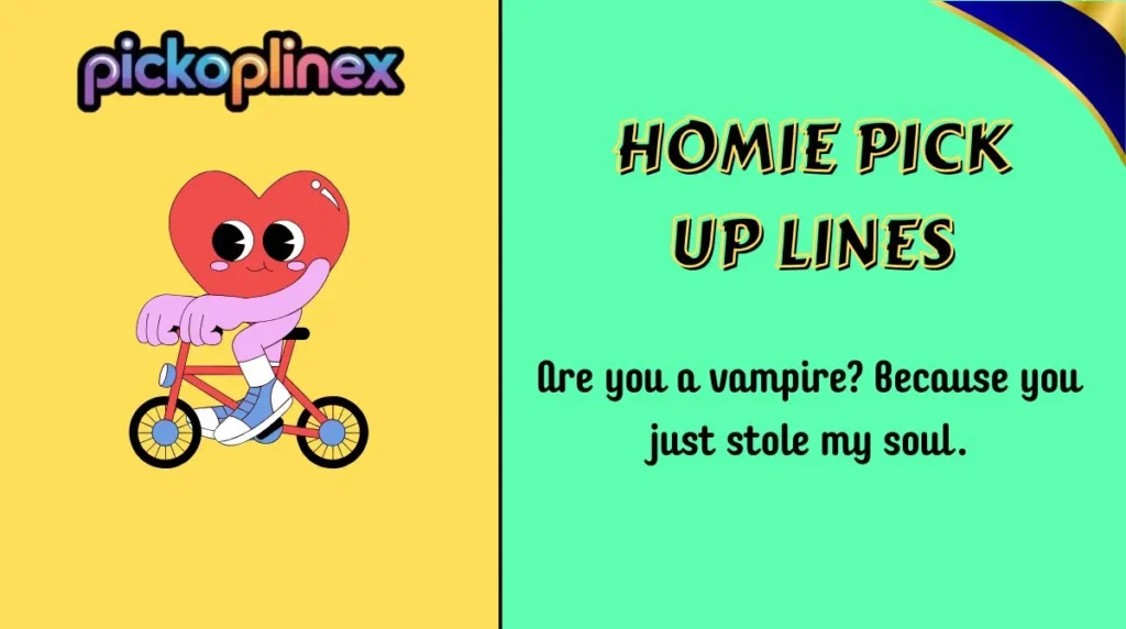 Homie Pick Up Lines