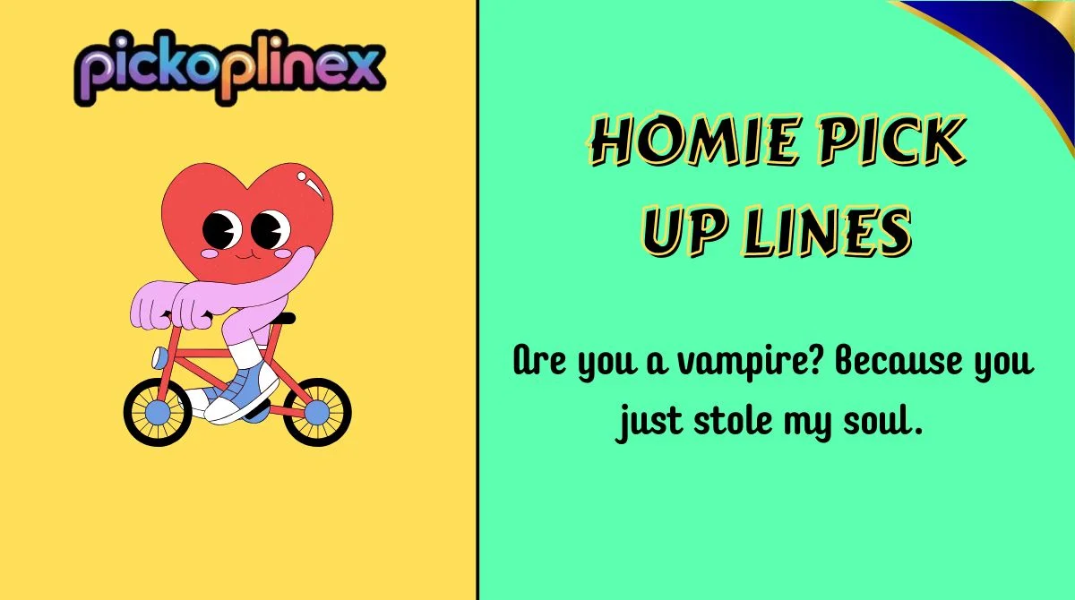 Homie Pick Up Lines
