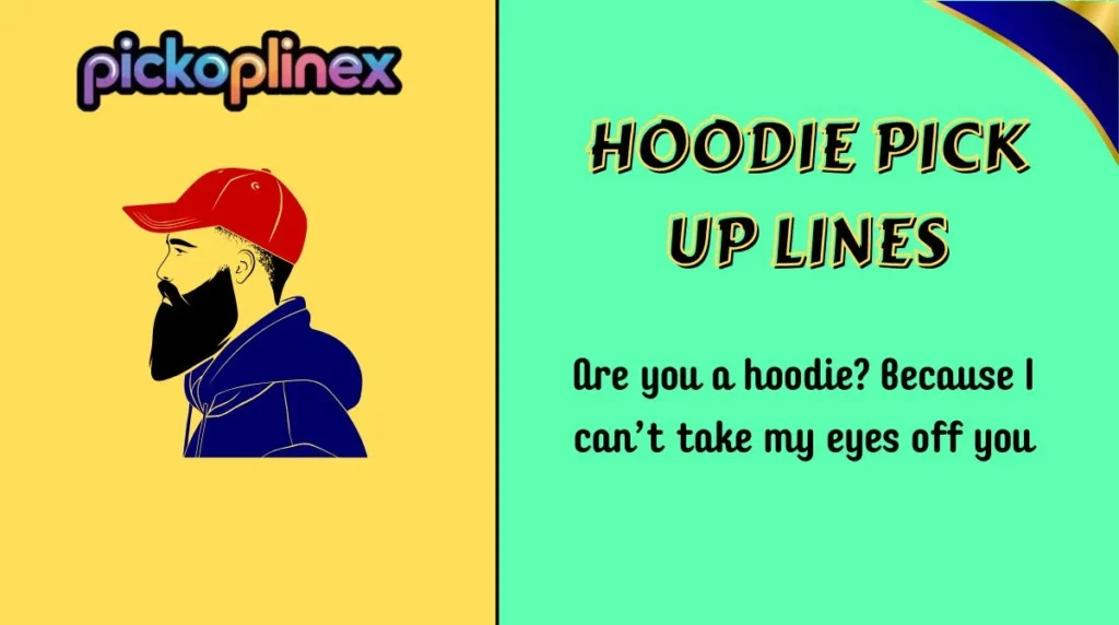 Hoodie Pick Up Lines