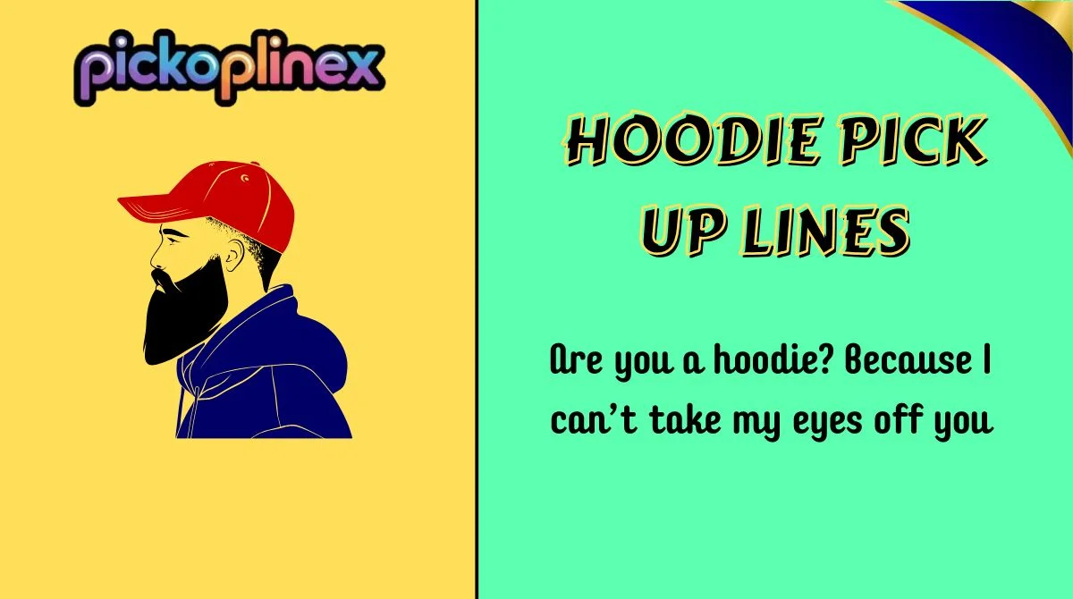 Hoodie Pick Up Lines