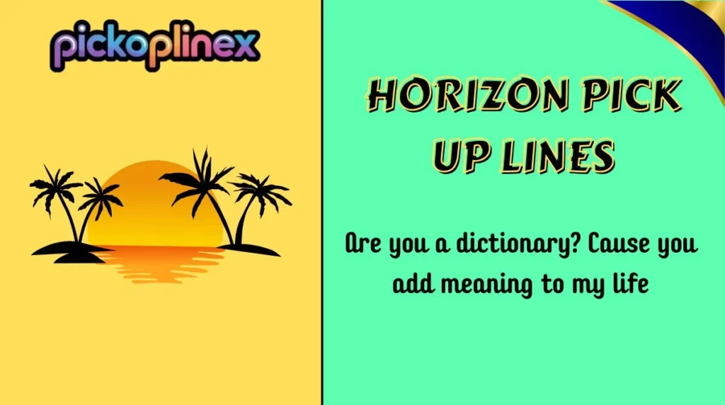 Horizon Pick Up Lines
