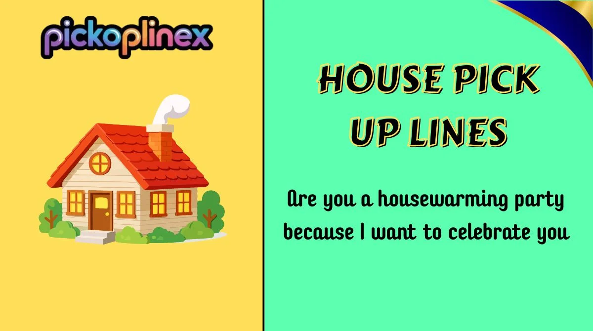 House Pick Up Lines