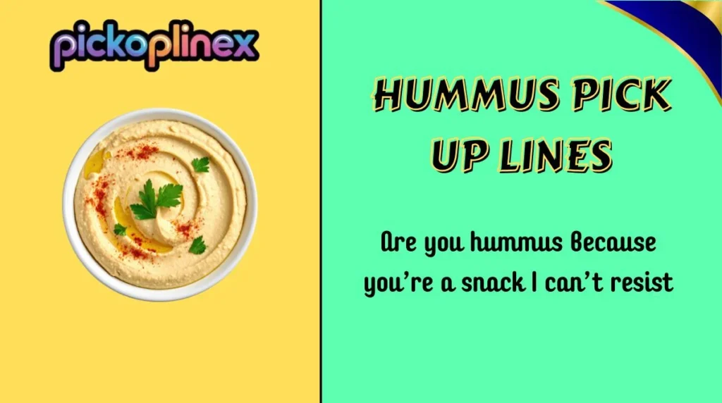 Hummus Pick Up Lines