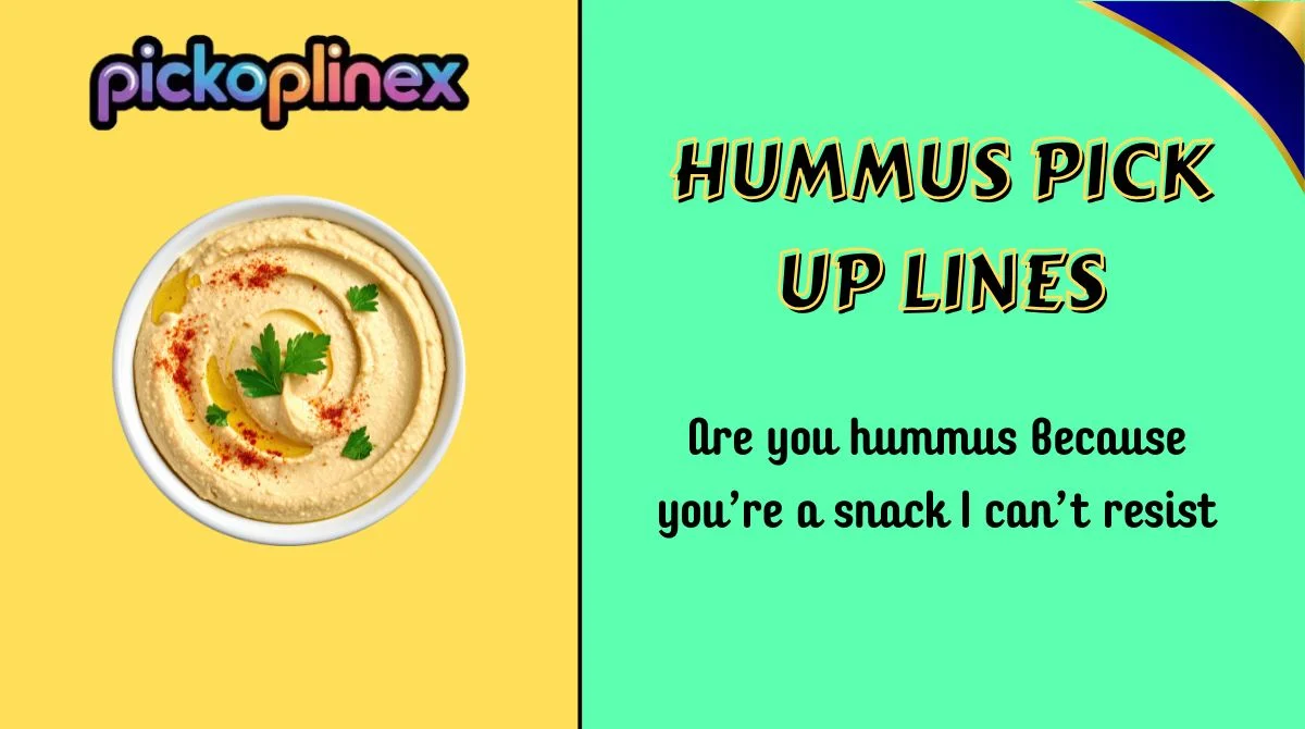 Hummus Pick Up Lines