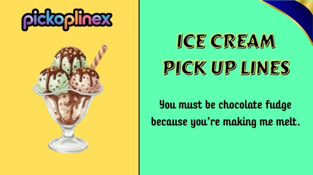 Ice Cream Pick Up Lines
