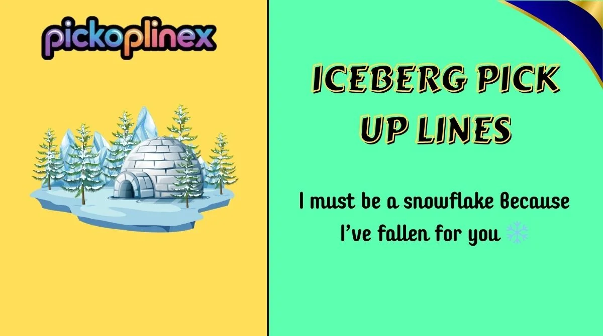 Iceberg Pick Up Lines