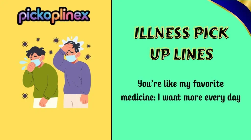 Illness Pick Up Lines