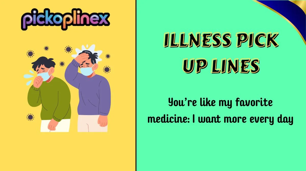 Illness Pick Up Lines