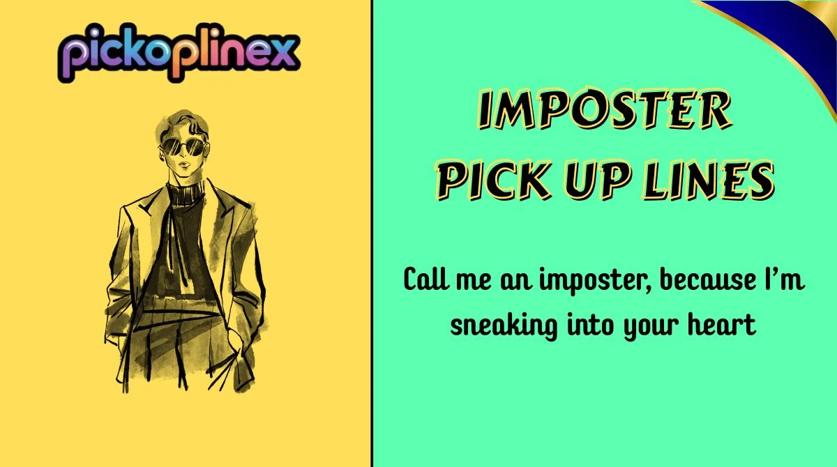 Imposter Pick Up Lines
