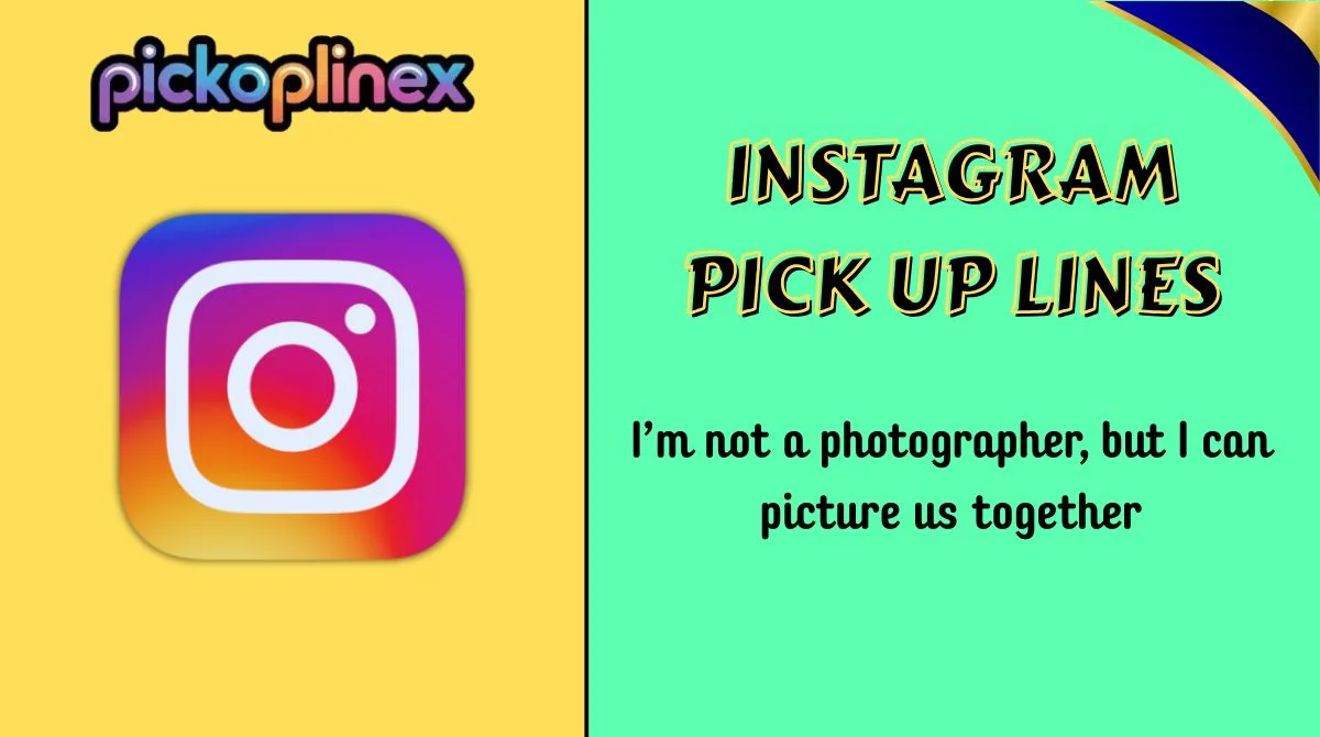 Instagram Pick Up Lines