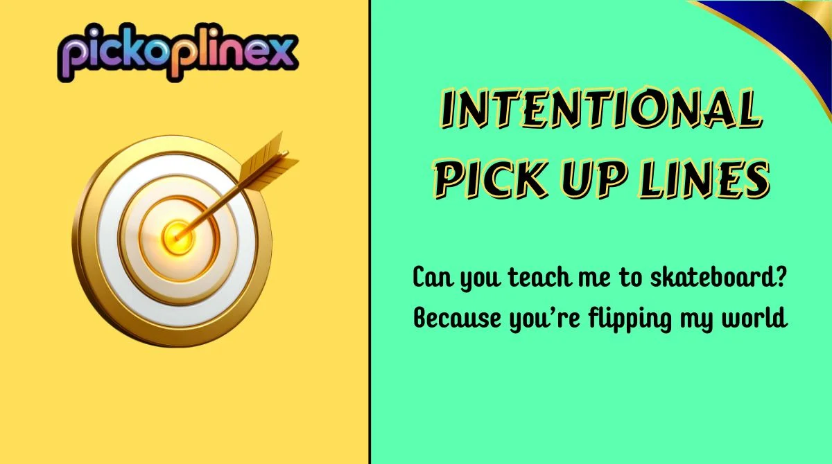 Intentional Pick Up Lines