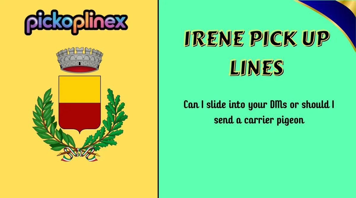 Irene Pick Up Lines