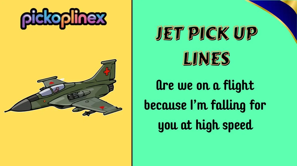 Jet Pick Up Lines