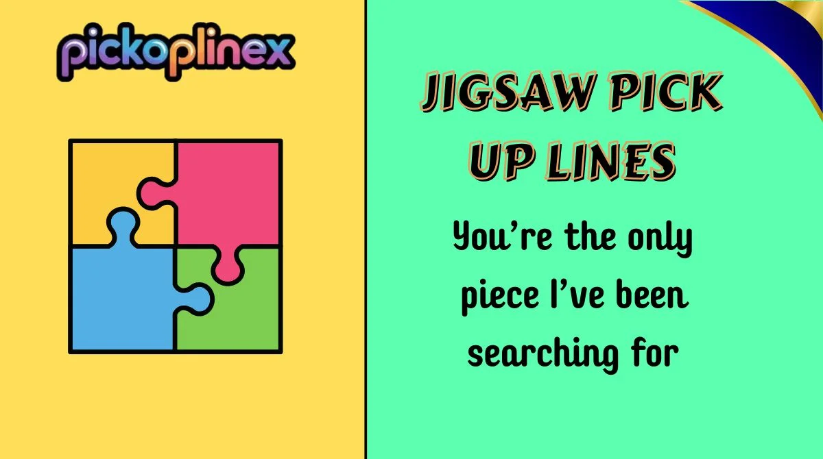 Jigsaw Pick Up Lines