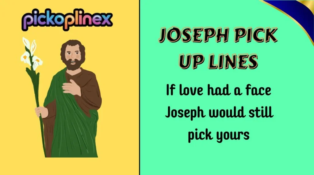 Joseph Pick Up Lines