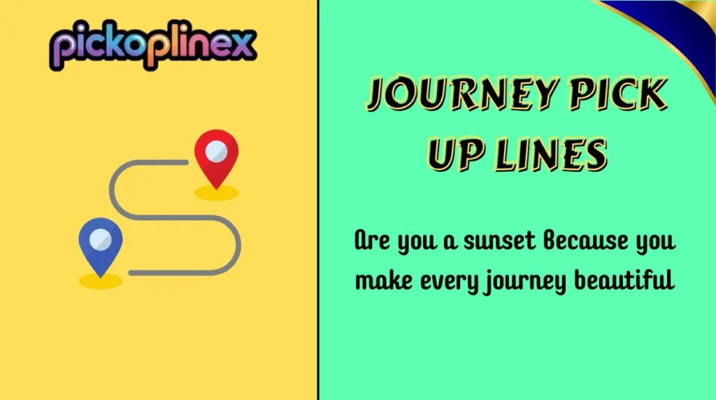 Journey Pick Up Lines