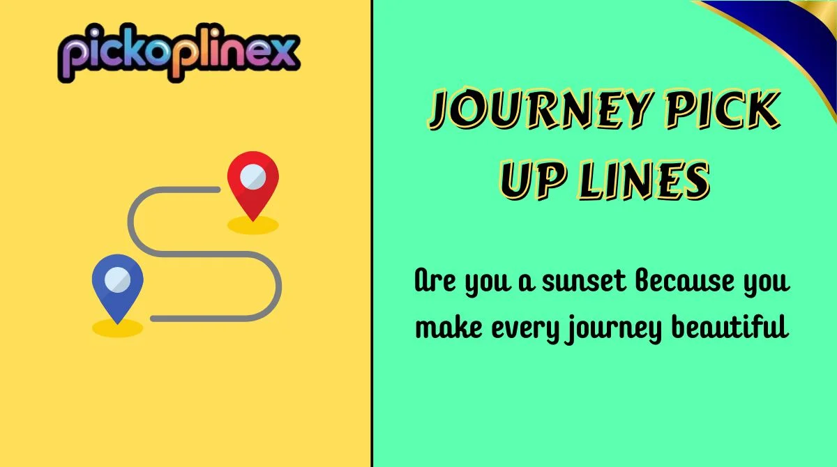 Journey Pick Up Lines