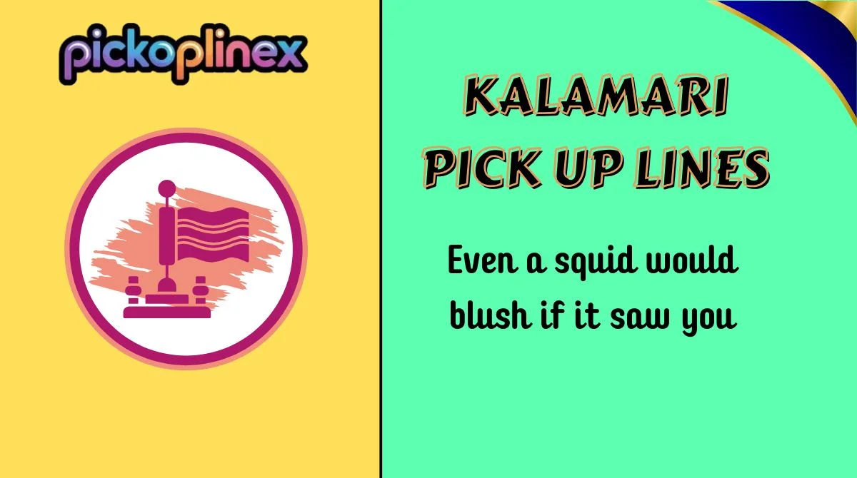 Kalamari Pick Up Lines