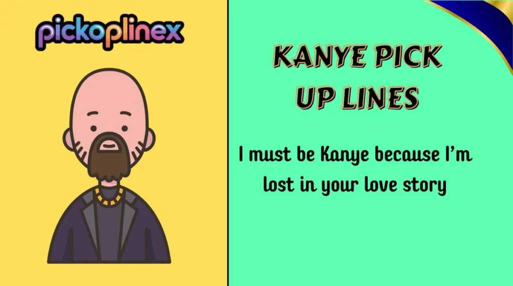 Kanye Pick Up Lines