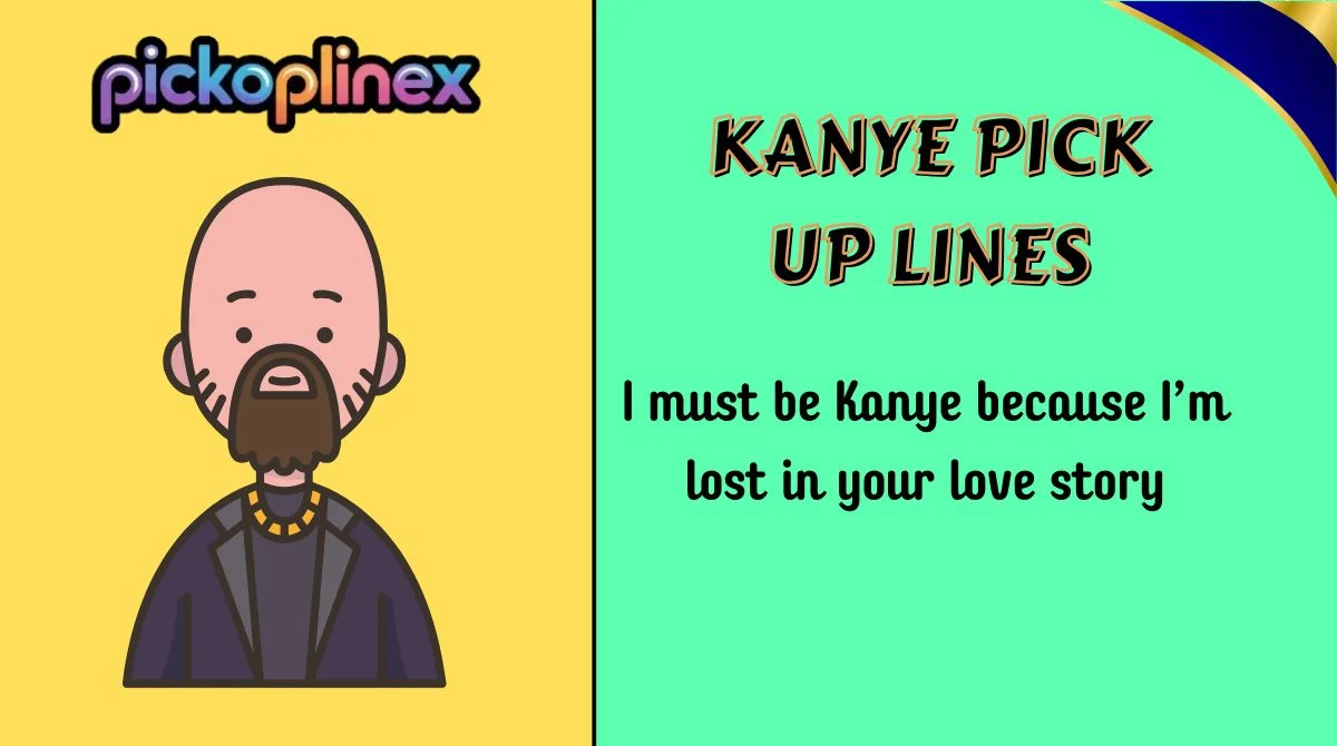 Kanye Pick Up Lines