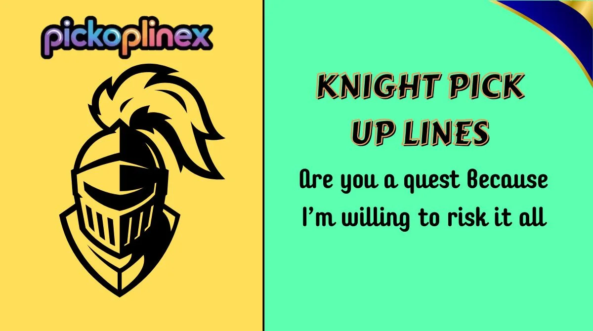 Knight Pick Up Lines