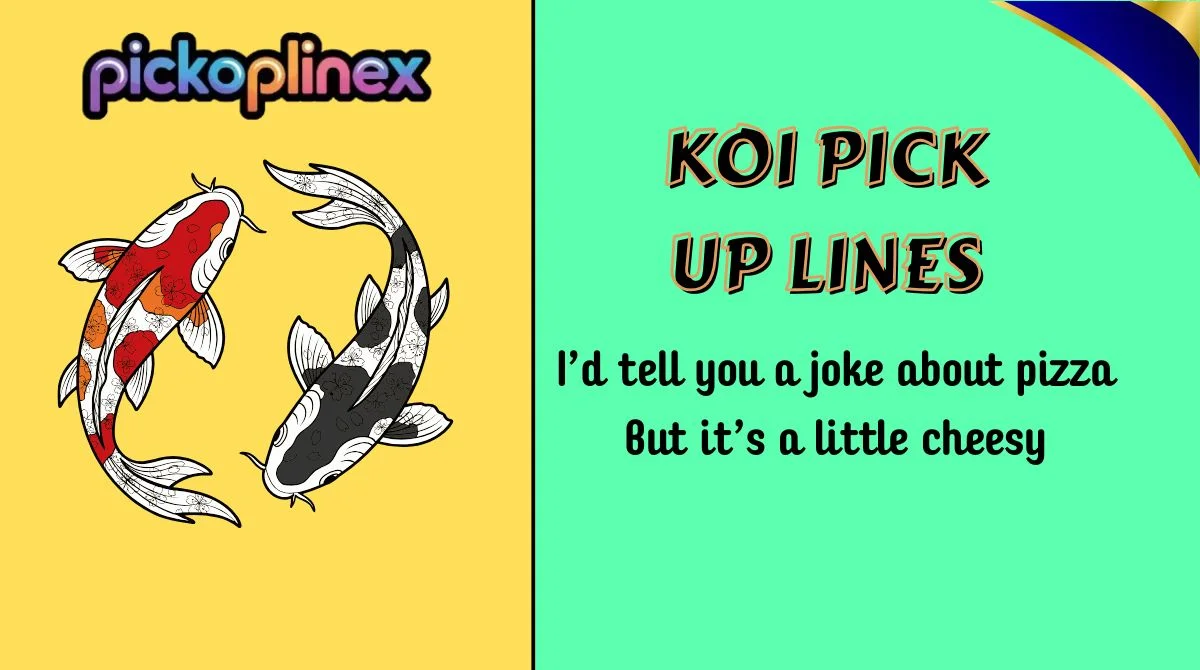 Koi Pick Up Lines