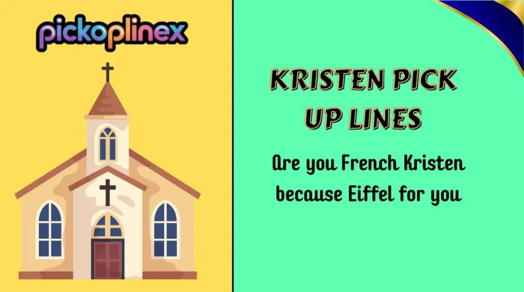 Kristen Pick Up Lines