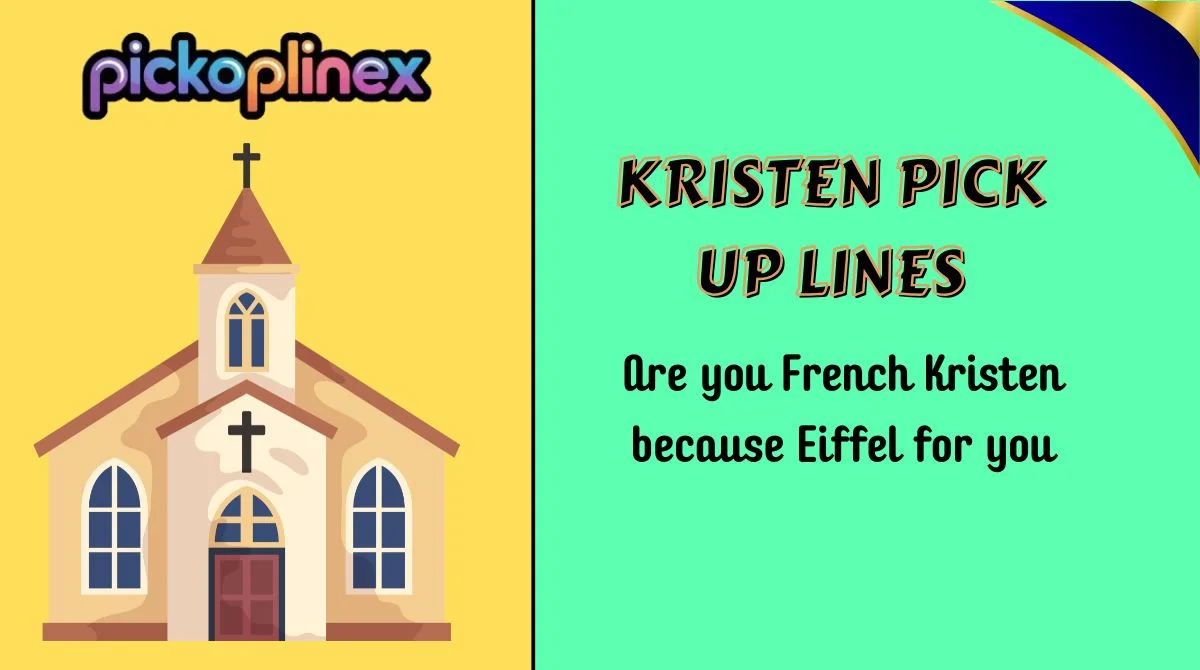 Kristen Pick Up Lines