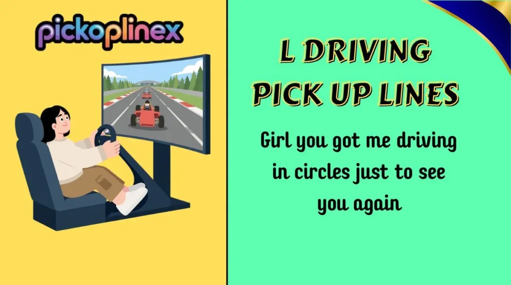 L Driving Pick Up Lines