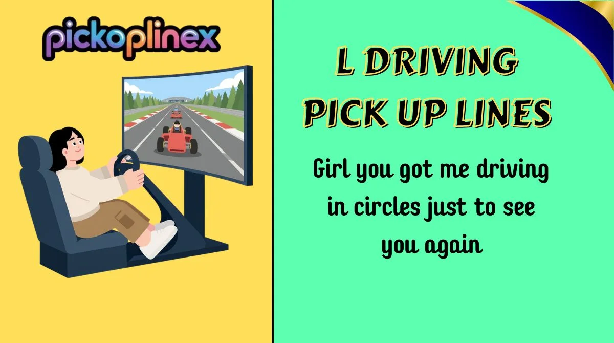 L Driving Pick Up Lines