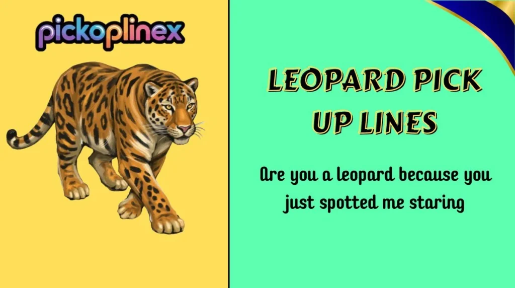 Leopard Pick Up Lines