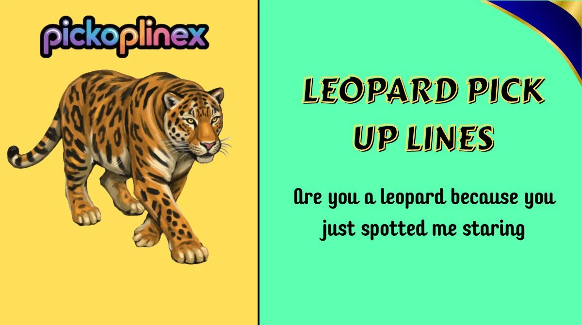 Leopard Pick Up Lines
