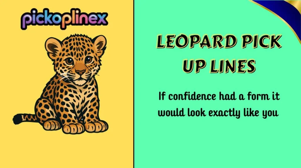 Leopard Pick Up Lines