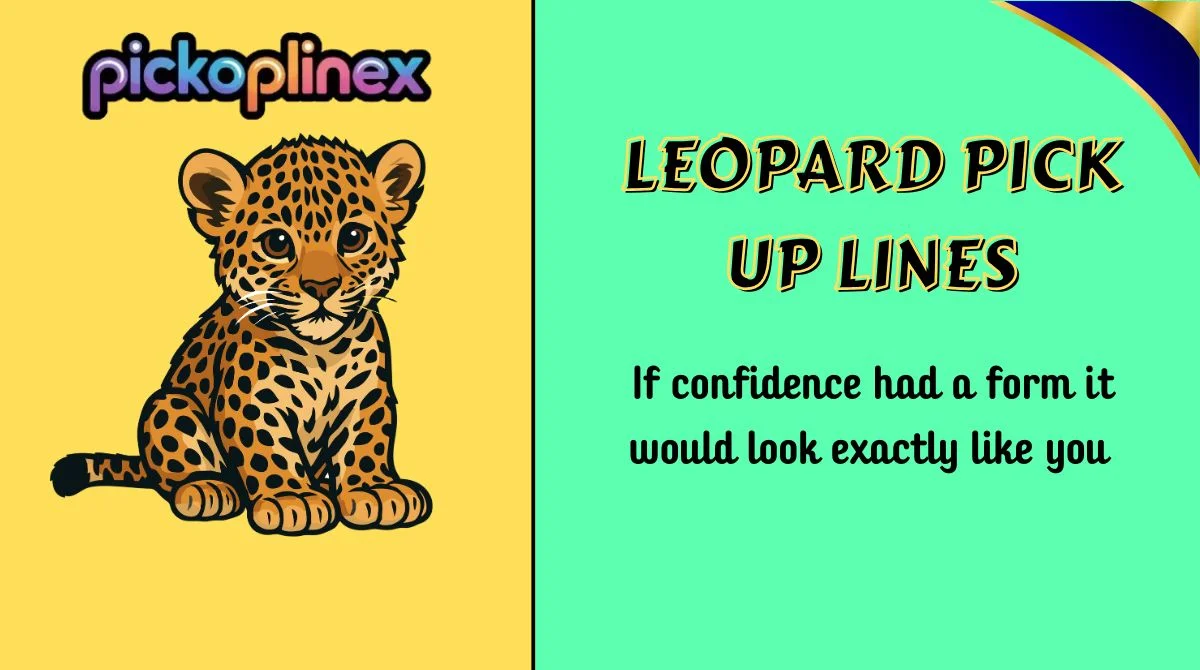 Leopard Pick Up Lines