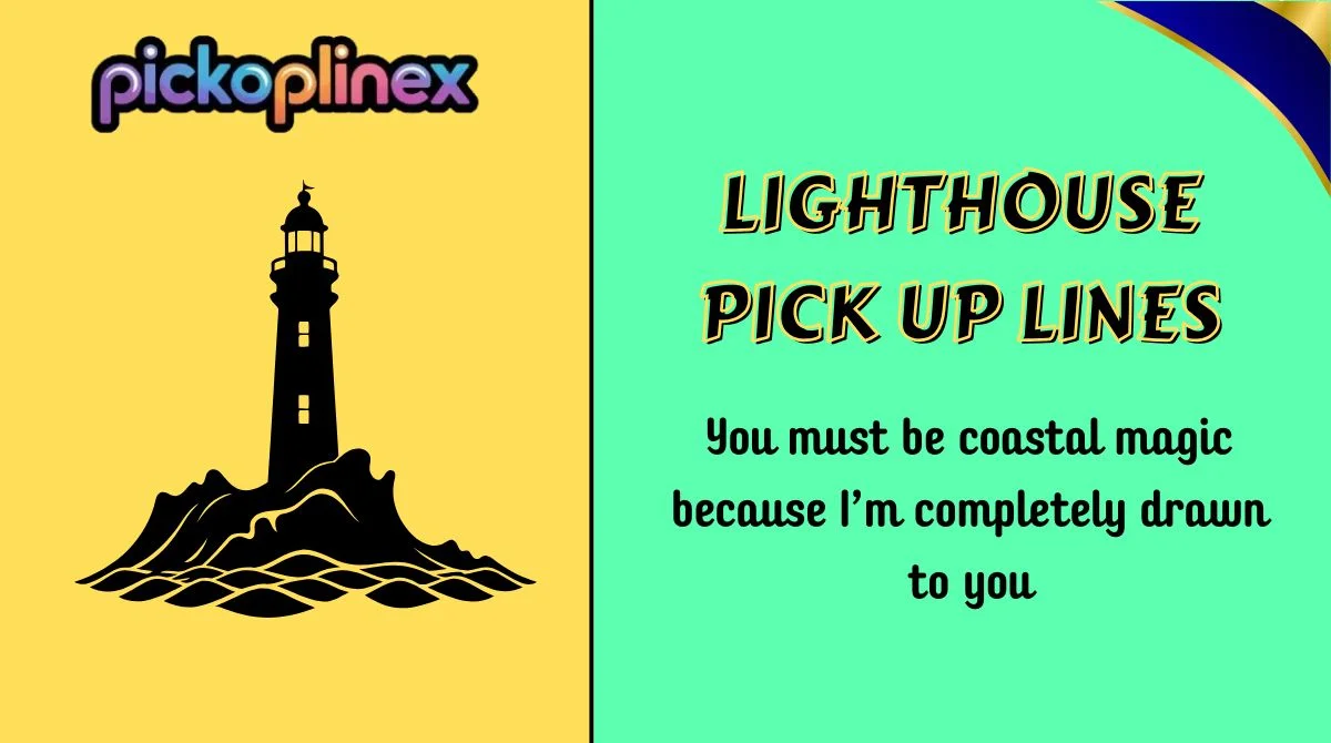Lighthouse Pick Up Lines