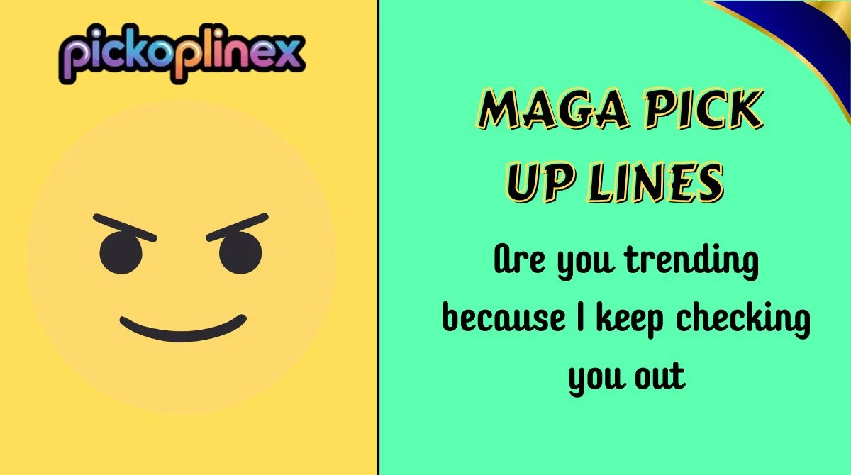 MAGA Pick Up Lines