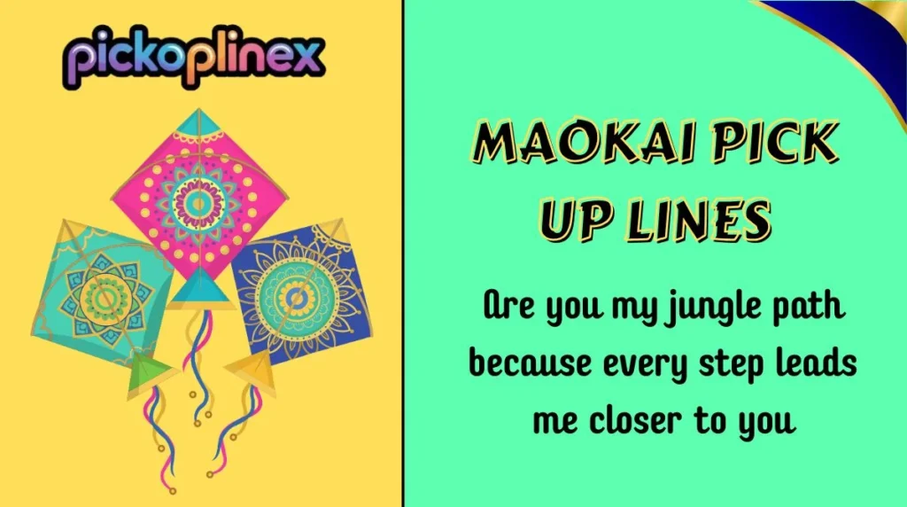 Maokai Pick Up Lines