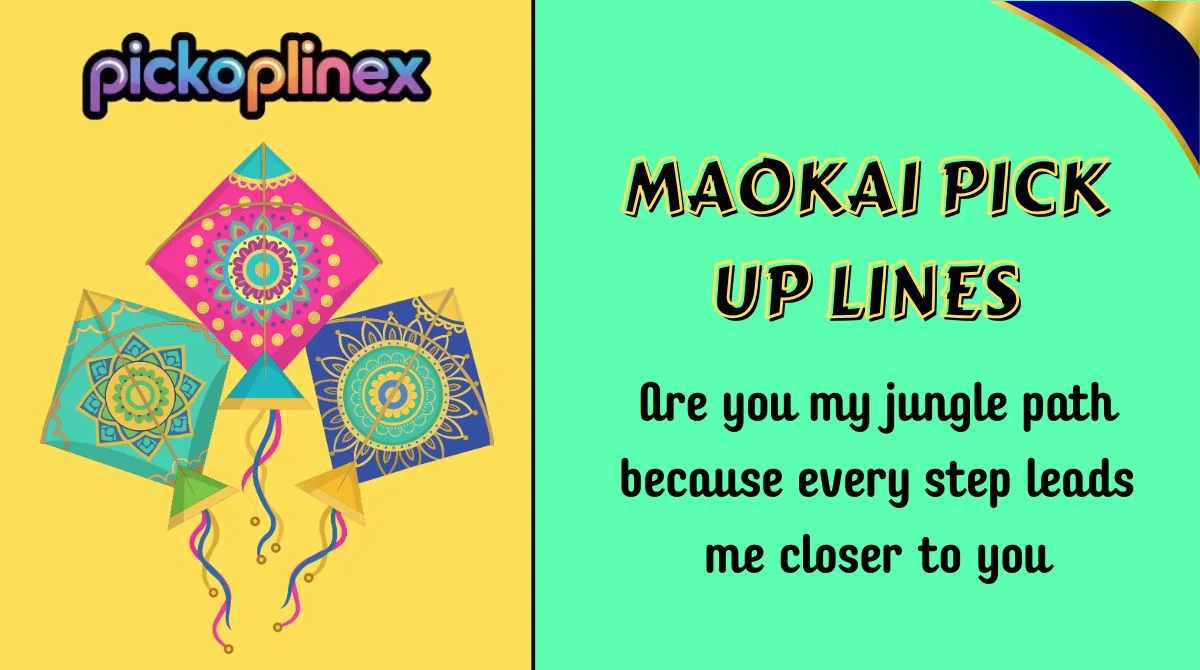 Maokai Pick Up Lines