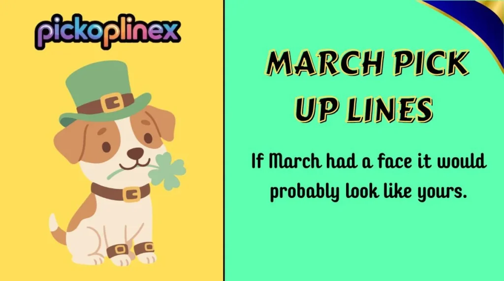 March Pick Up Lines