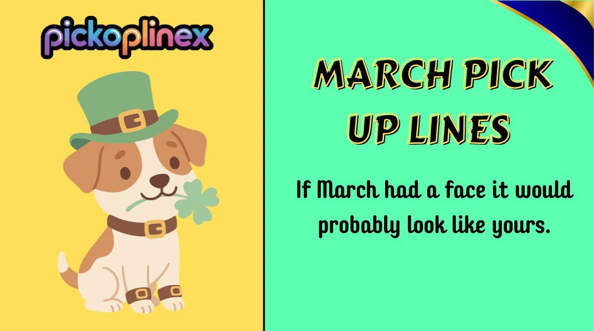 March Pick Up Lines
