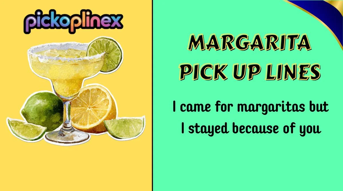 Margarita Pick Up Lines