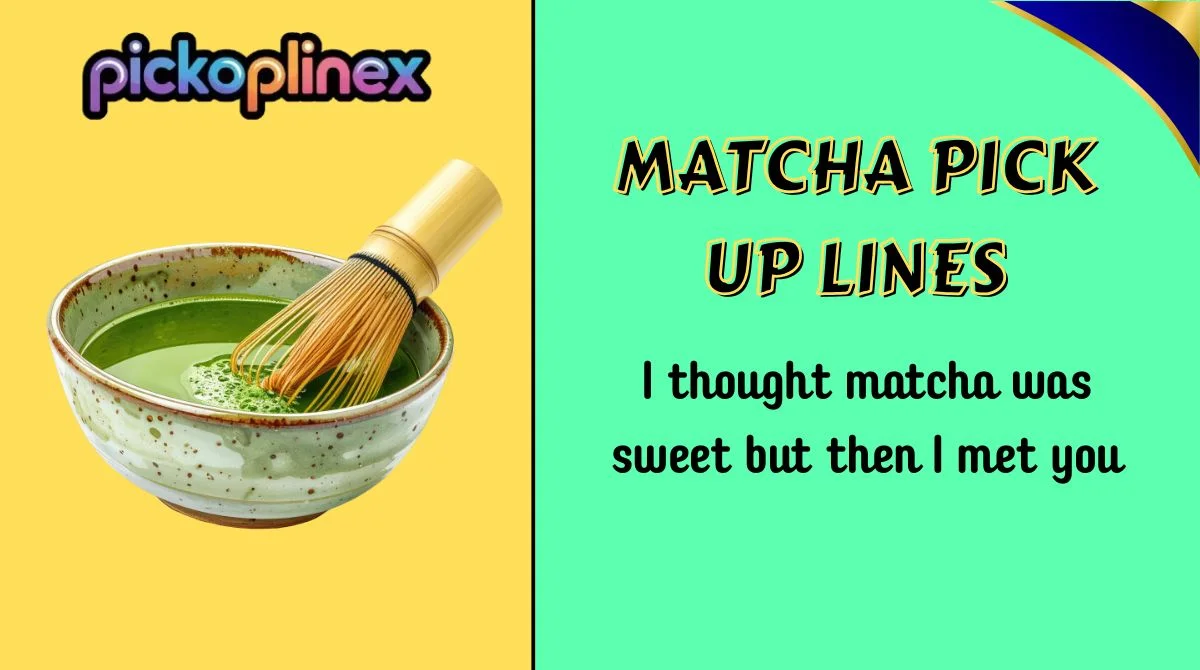 Matcha Pick Up Lines