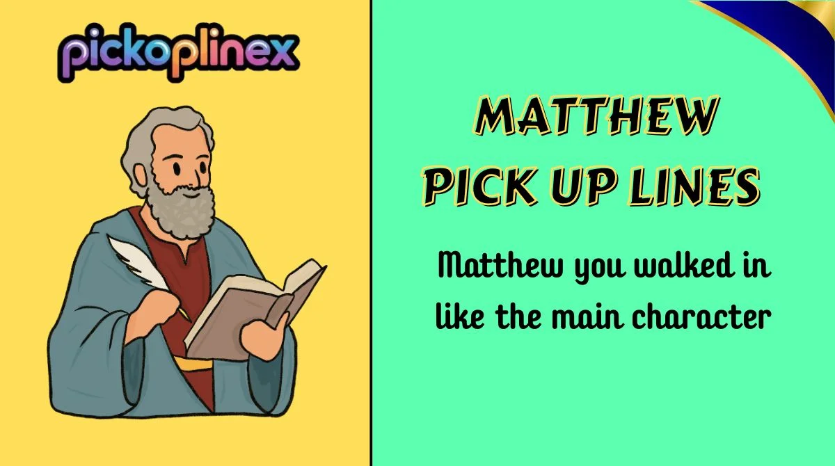 Matthew Pick Up Lines