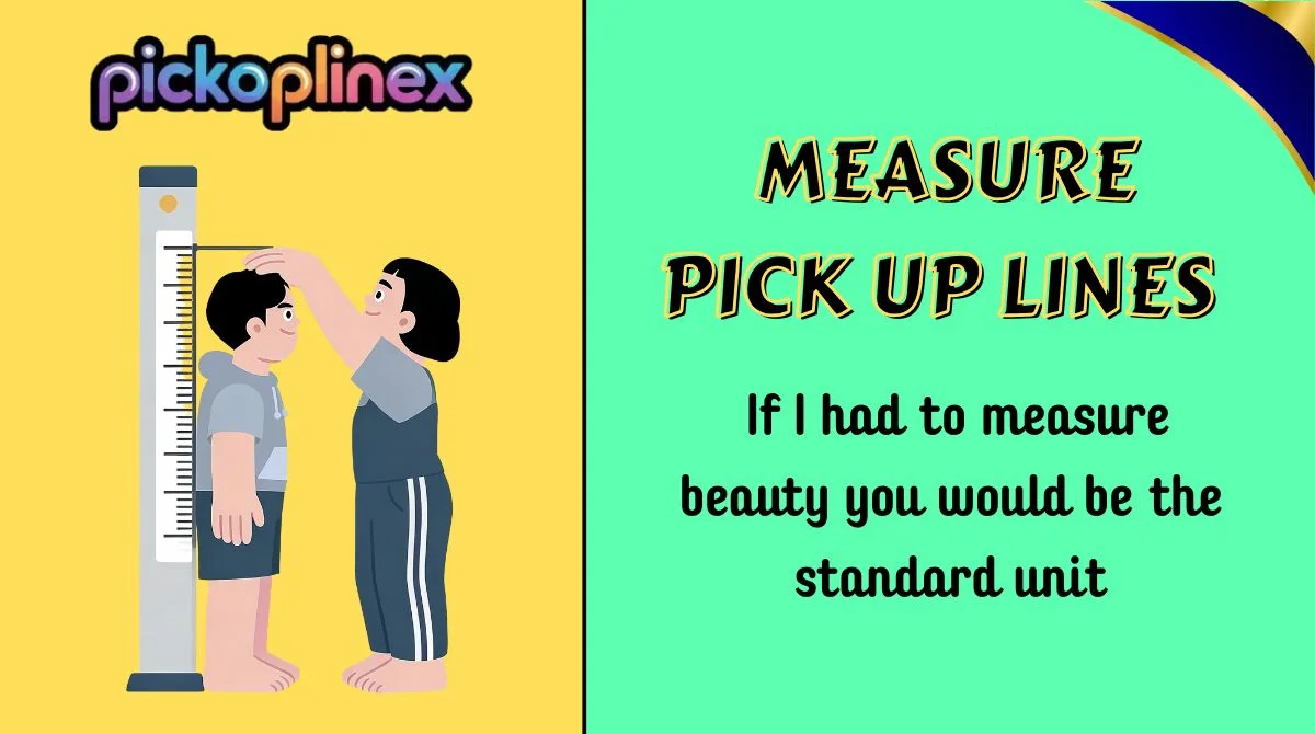 Measure Pick Up Lines
