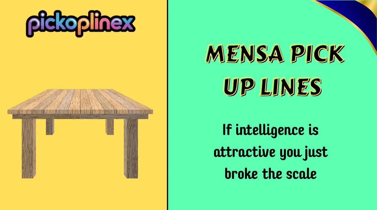 Mensa Pick Up Lines