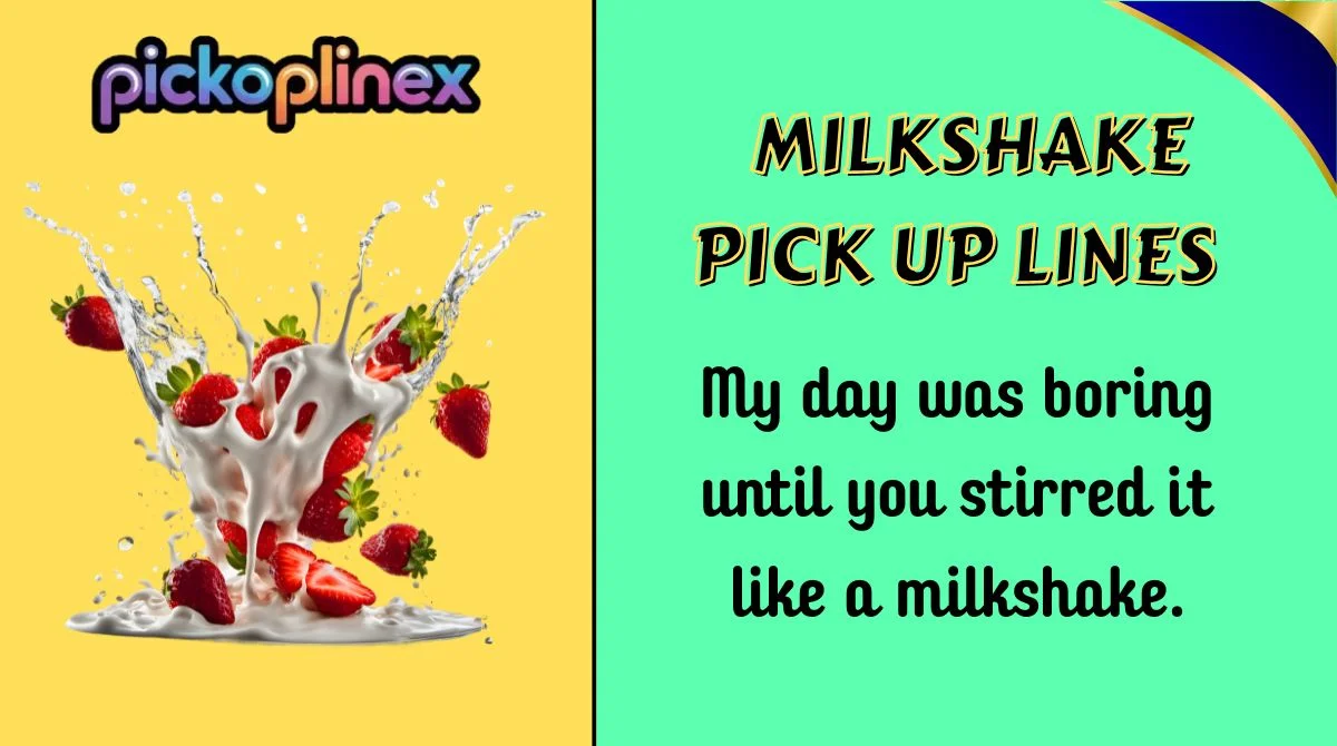 Milkshake Pick Up Lines
