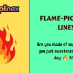 Flame Pick Up Lines