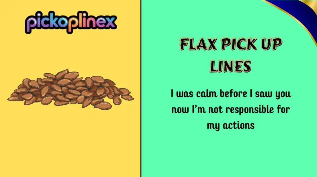 Flax Pick Up Lines