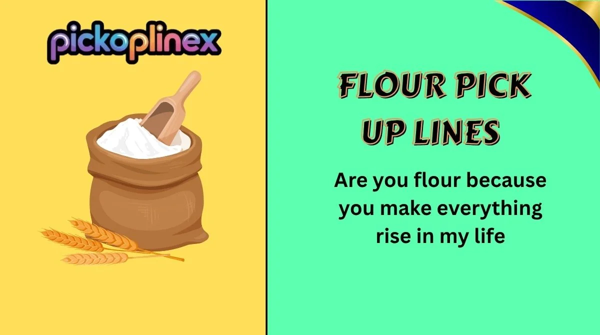 Flour Pick Up Lines