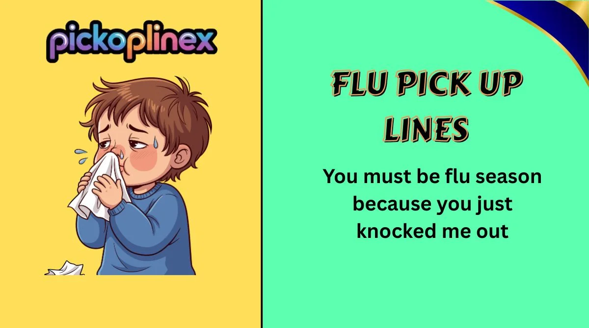 Flu Pick Up Lines
